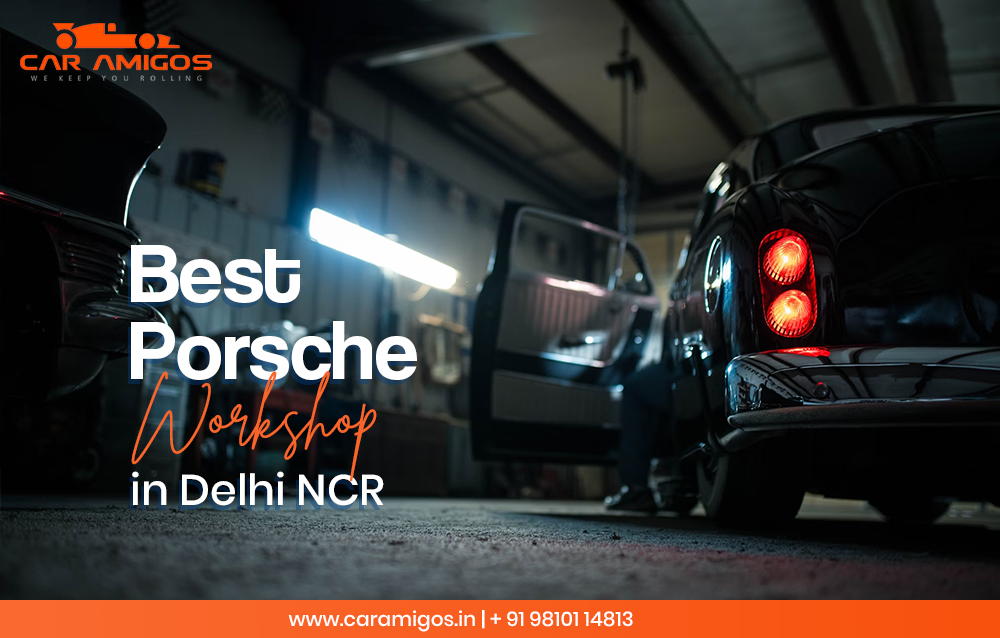 Best Porsche Workshop in Delhi NCR